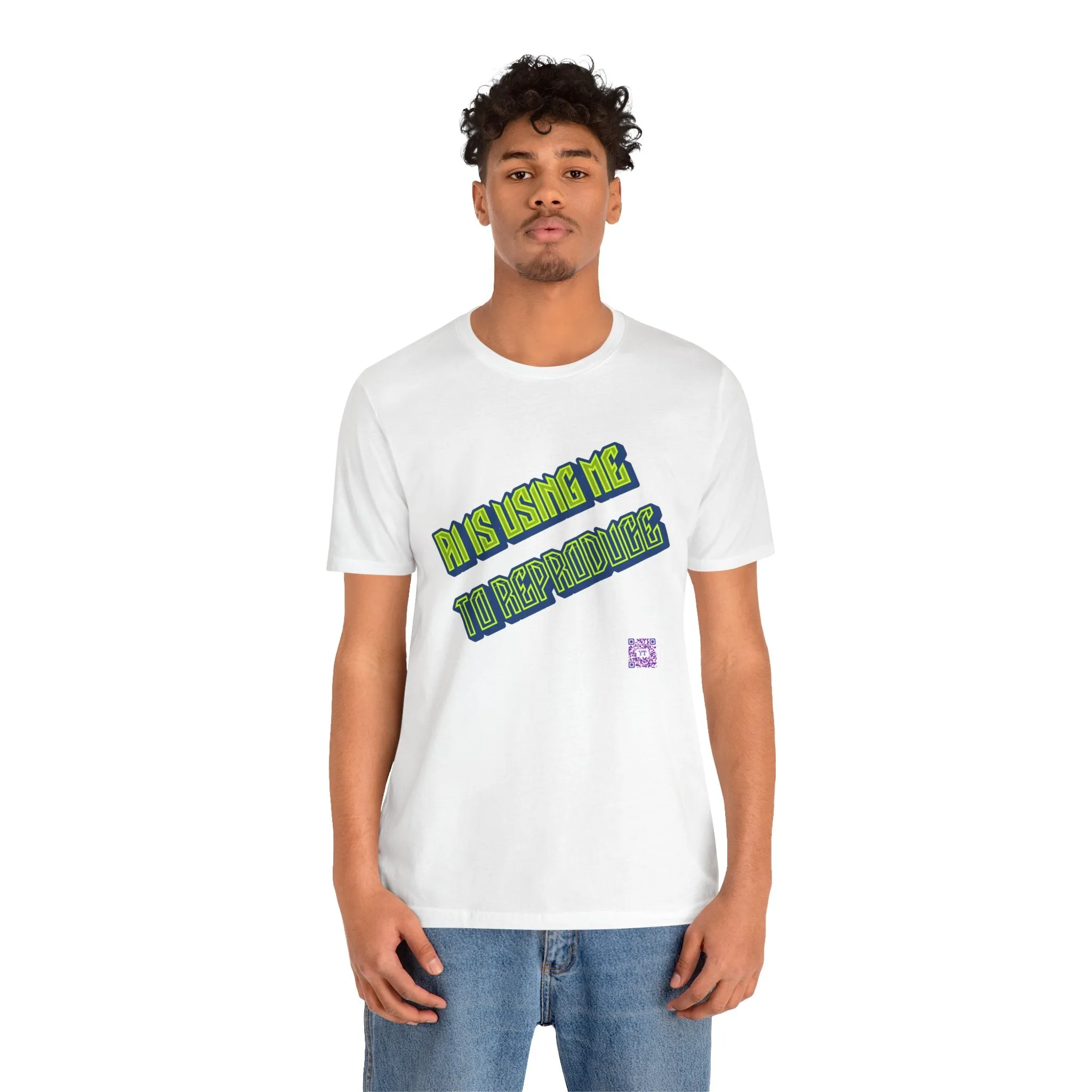 Funny Graphic Tee - AI Is Using Me To Reproduce