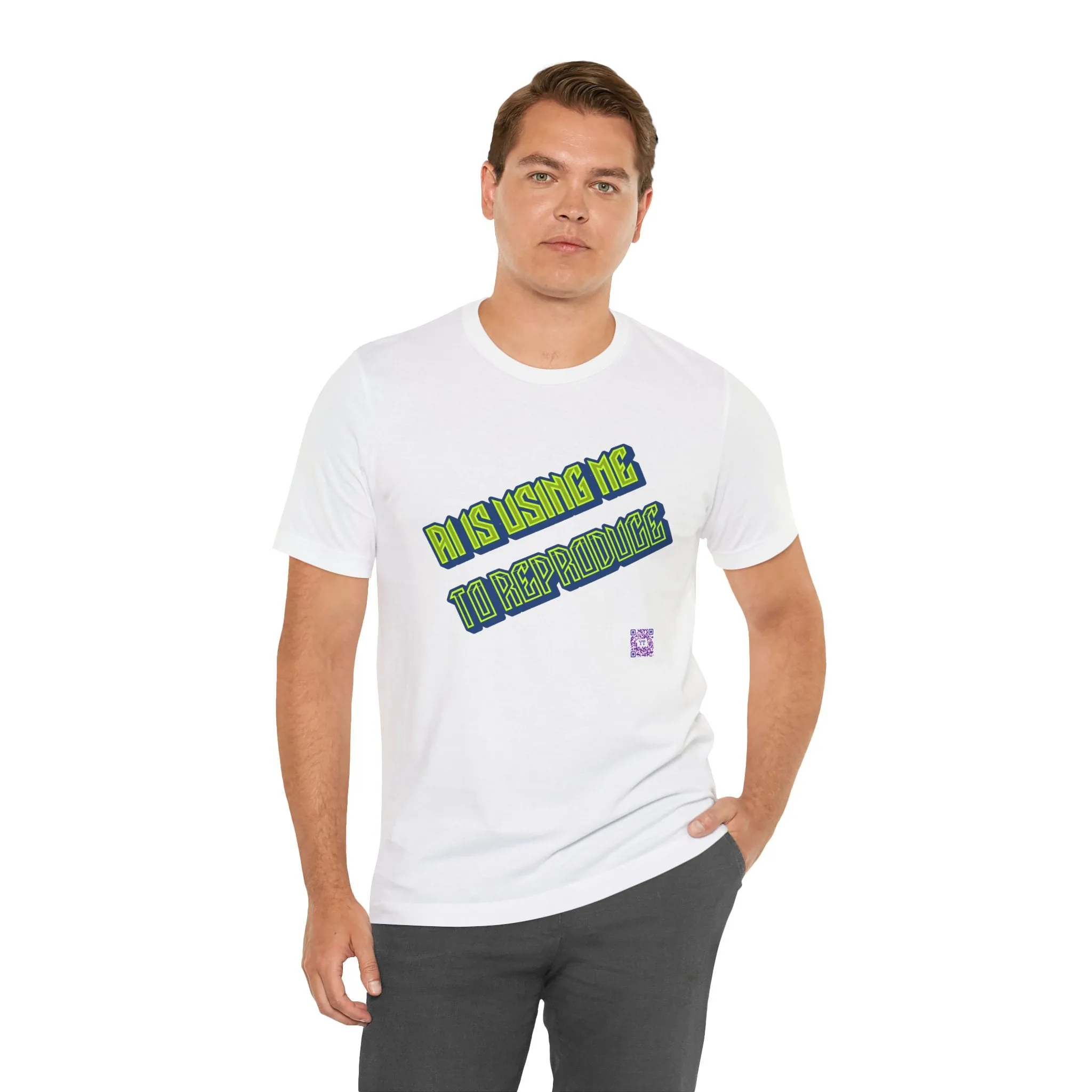 Funny Graphic Tee - AI Is Using Me To Reproduce