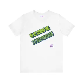 Funny Graphic Tee - AI Is Using Me To Reproduce
