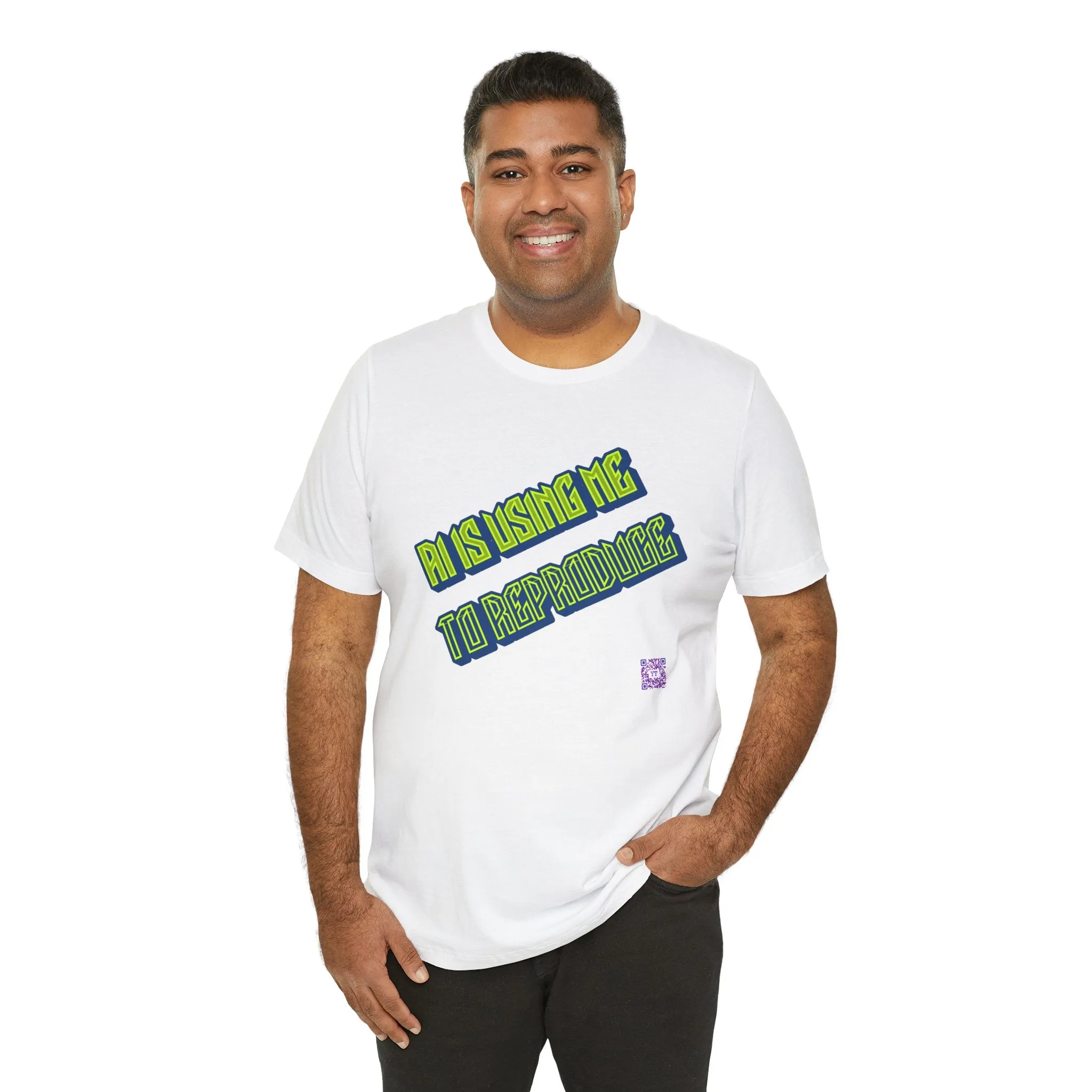 Funny Graphic Tee - AI Is Using Me To Reproduce
