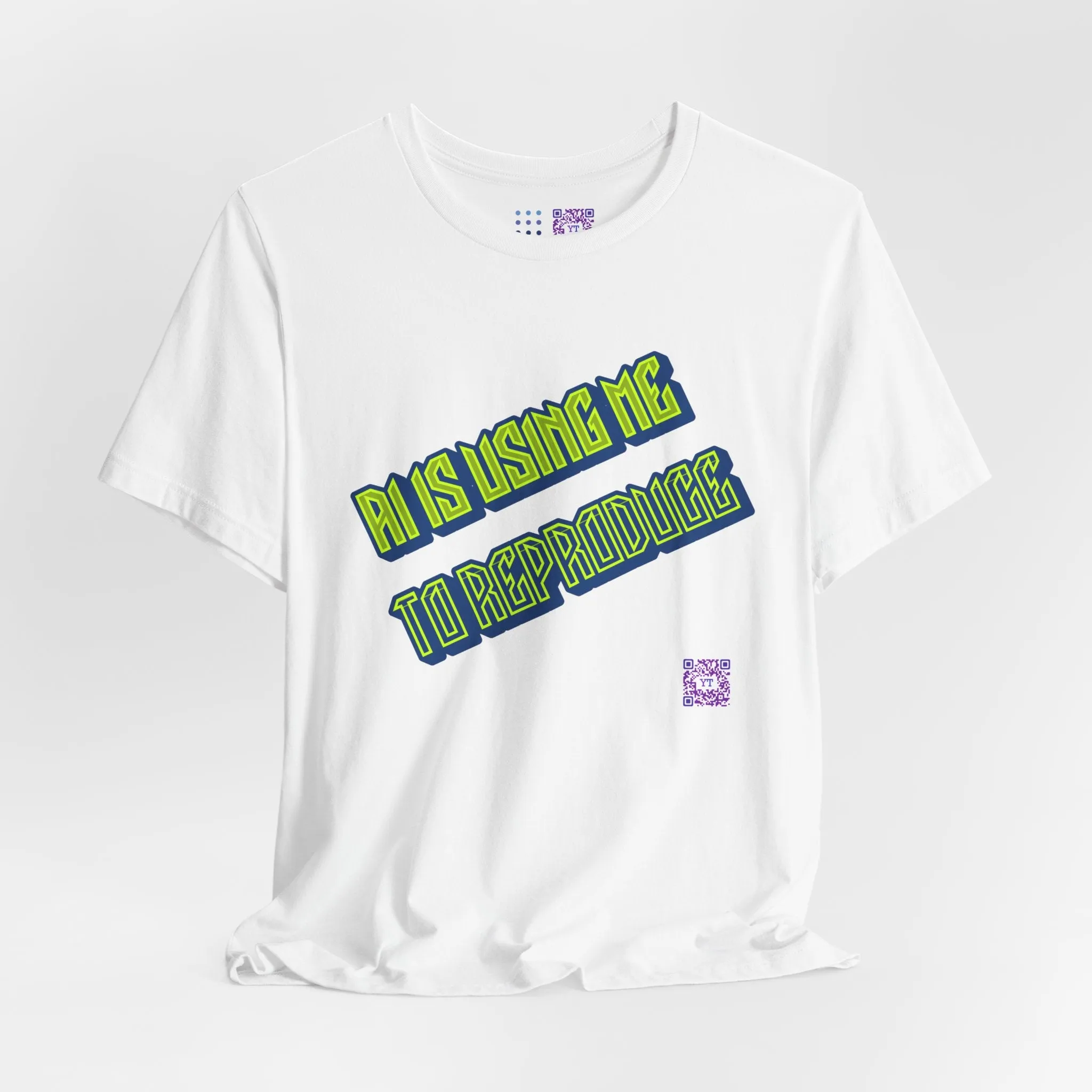 Funny Graphic Tee - AI Is Using Me To Reproduce
